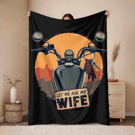 Let Me Ask My Wife Before I Ride Throw Blankets
