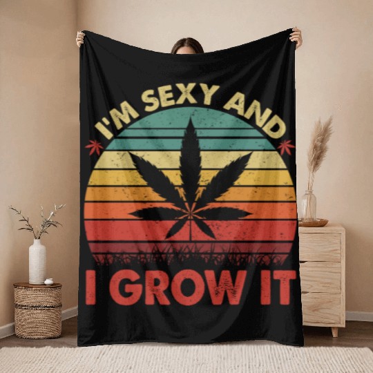 Cannabis I Am Sexy And I Grow It Throw Blankets