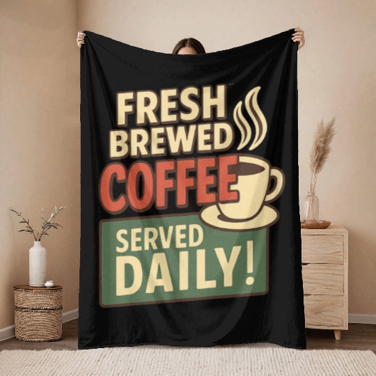 Fresh Brewed Coffee Daily Design Throw Blankets
