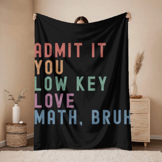 admit it you low key love math, bruh Throw Blankets