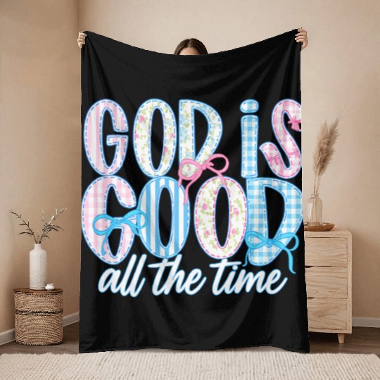 God Is Good All The Time Preppy Boho Christian Throw Blankets