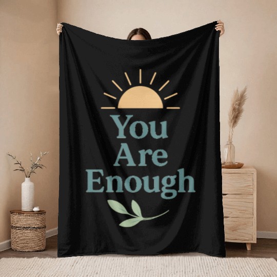 You Are Enough – Mental Health Affirmation Design Throw Blankets