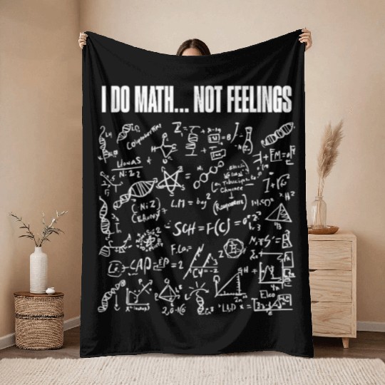 I Do Math Not Feelings – Funny Nerdy Engineer Throw Blankets