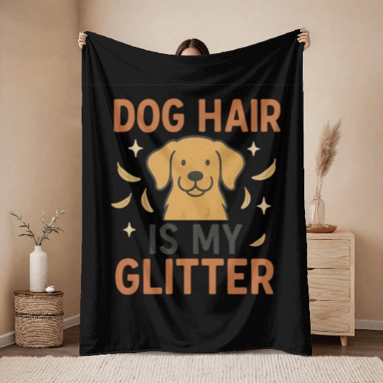 Dog Hair Is My Glitter Design Throw Blankets