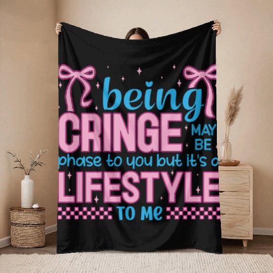Being Cringe Is a Lifestyle – Cute Kawaii Quote Throw Blankets