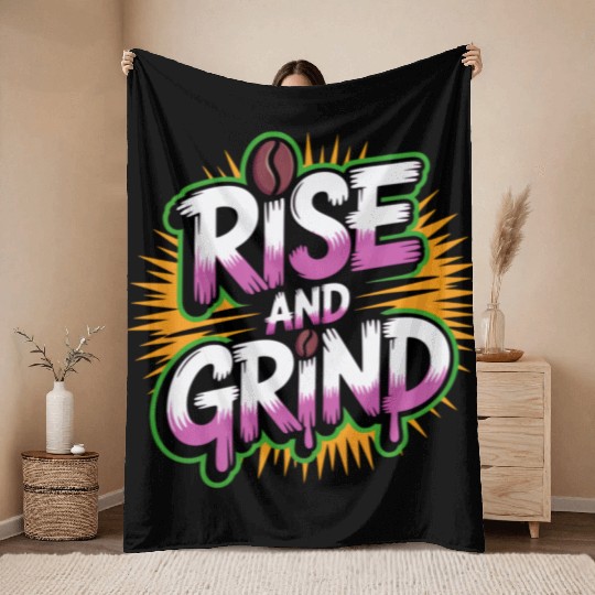 Rise and Grind Coffee Motivational Throw Blankets