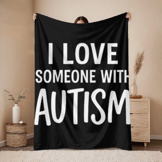 I Love Someone With Autism Throw Blankets