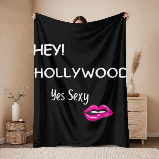 HEY HOLLYWOOD Yes Sexy part 2 Throw Blankets