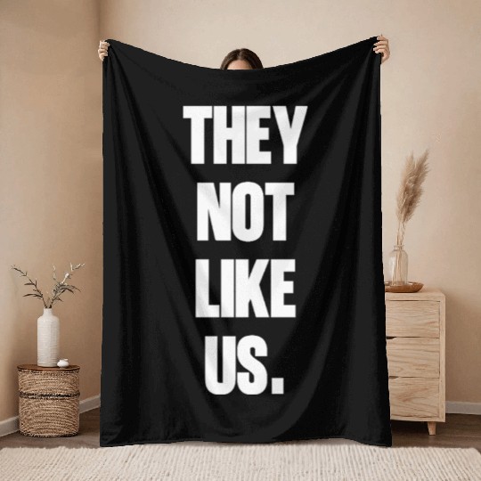They not like us kendrick Funny Sarcasm, Offensive Throw Blankets
