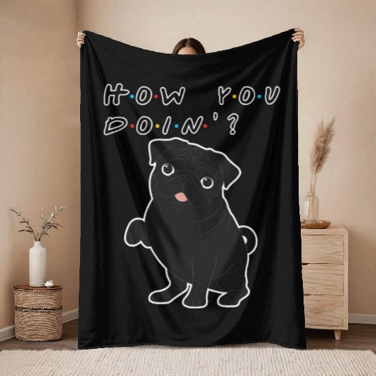 How You Doin’? Black Pug – Funny Friends TV Show Throw Blankets