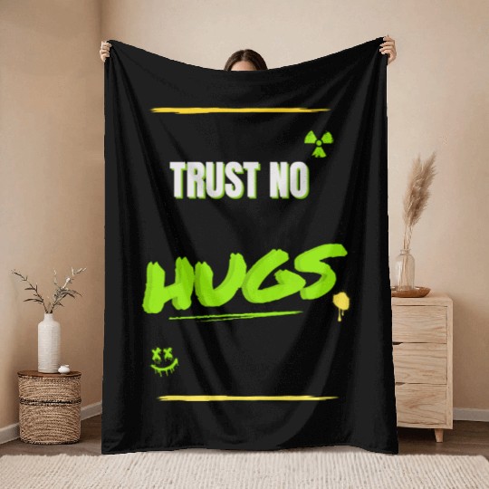 TRUST NO HUGS – Toxic Streetwear Design Throw Blankets