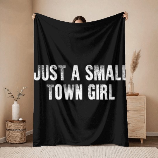 Just A Small Town Girl Throw Blankets