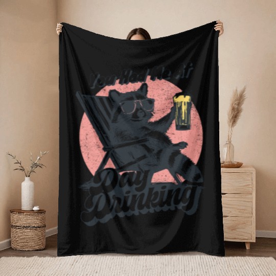 You Had Me At Day Drinking Humorous Racoon Throw Blankets