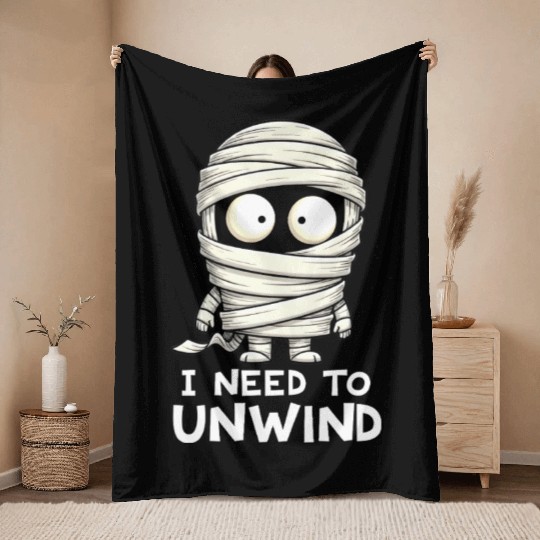 I Need to Unwind Funny Mummy Halloween  Throw Blankets