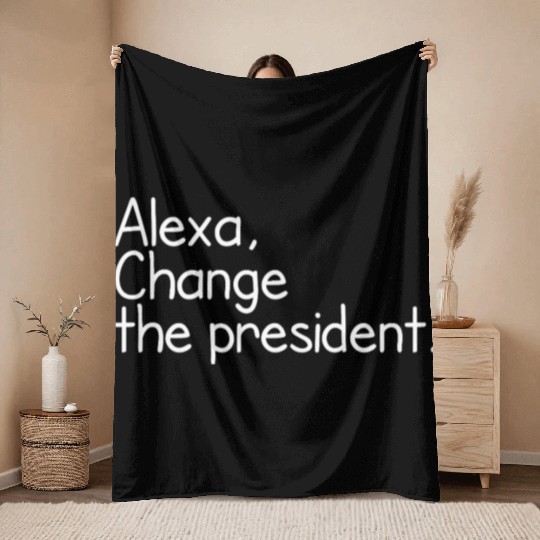 Alexa, Change the President Anti Trump Funny alexa Throw Blankets