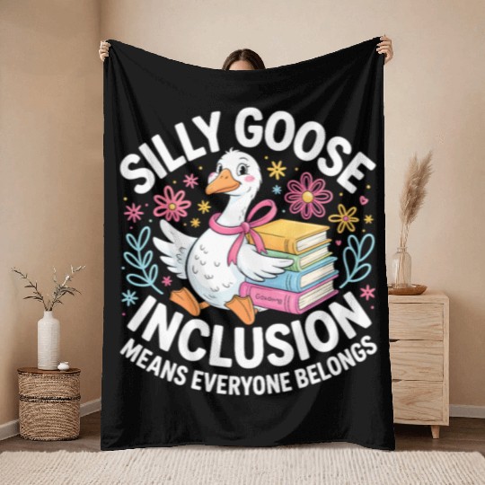 Funny Silly Goose Inclusion Means Everyone Belongs Throw Blankets