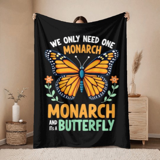We Only Need One Monarch Butterfly Throw Blankets