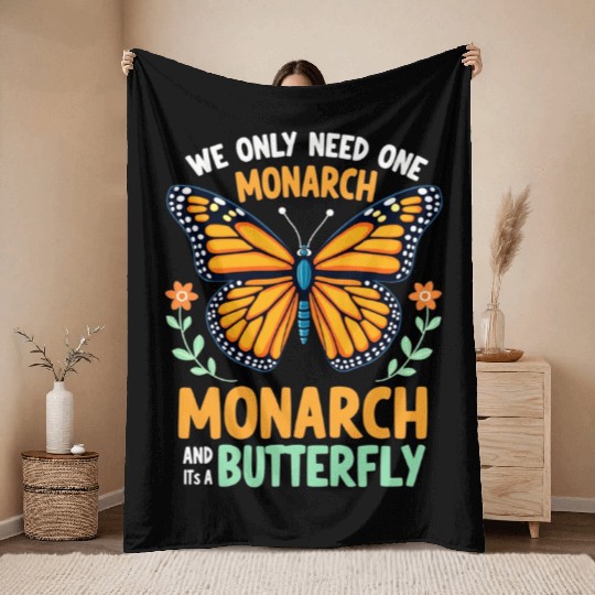 We Only Need One Monarch Butterfly Throw Blankets