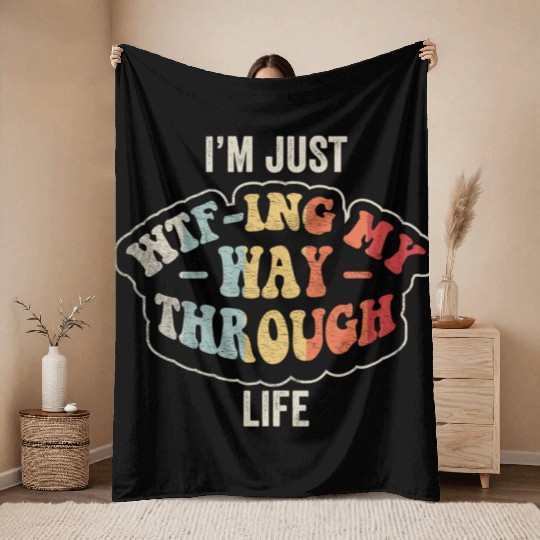 I'm Just Wtf-ing My Way Through Life Funny Vintage Throw Blankets