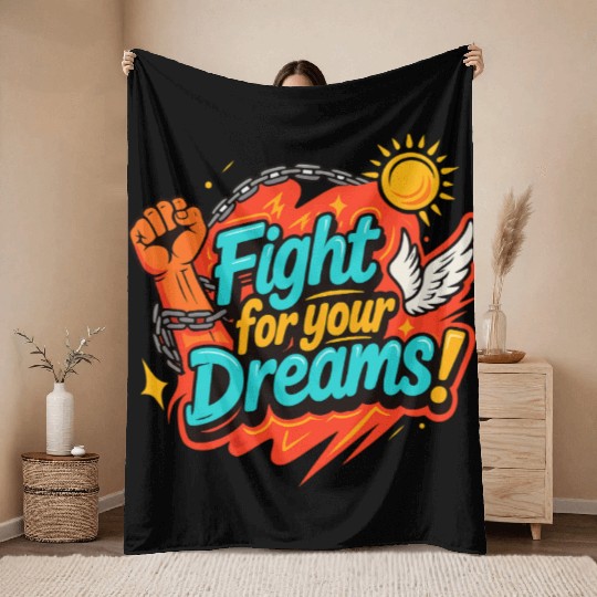Fight For Your Dreams – Inspirational Design Throw Blankets