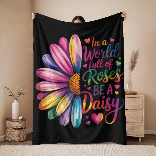 Be a Daisy in a World Full of Roses Throw Blankets