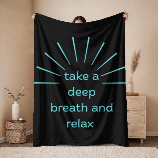 Deep Breath and Relax Motivational Design Throw Blankets