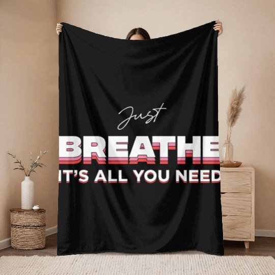 Inspirational Breathe Design for Relaxation Throw Blankets