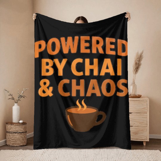 Powered by Chai and Chaos – Funny Tea Lover Throw Blankets