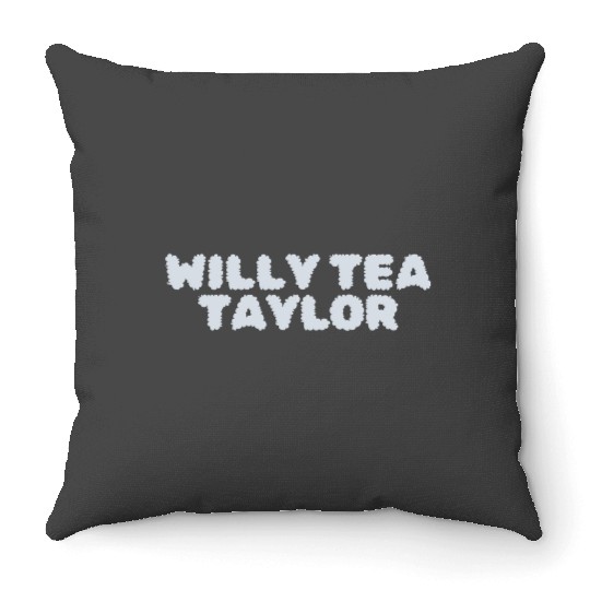 Discover Willy Tea-Taylor Throw Pillows