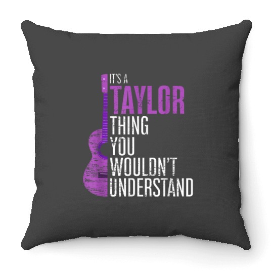 Discover It's A Taylor Thing You Wouldn't Understand Funny Taylor Throw Pillows