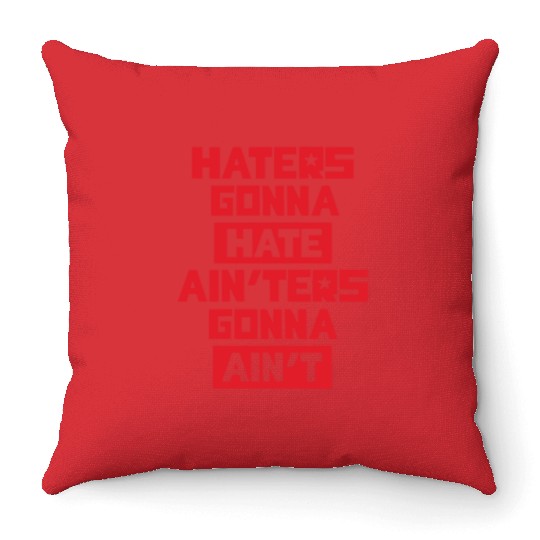 Haters gonna hate! Throw Pillows