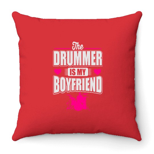The drummer is my boyfriend Throw Pillows
