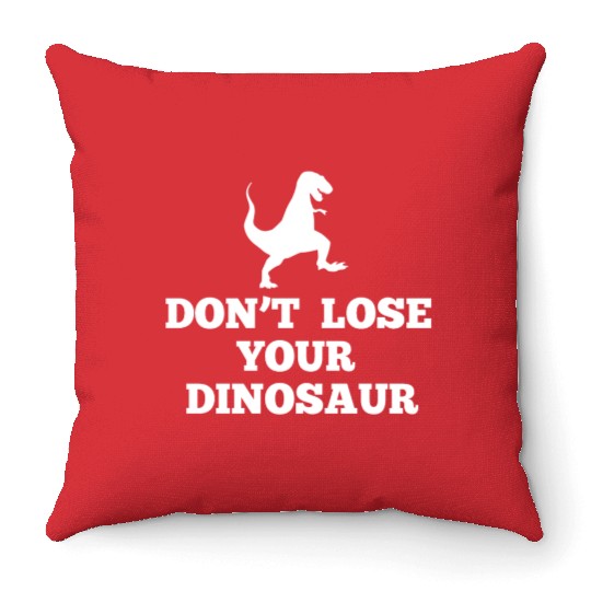 Don't Lose Your Dinosaur - Step Brothers Throw Pillows