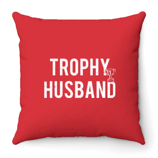 Trophy Husband Throw Pillows