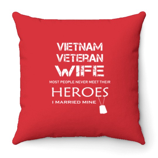 Vietnam veteran wife most people never meet their Throw Pillows