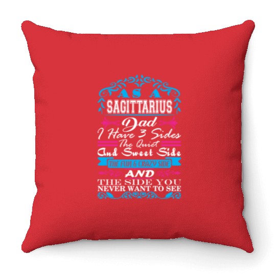 Sagittarius Dad Have 3 Sides Quiet Sweet Fun Crazy Throw Pillows