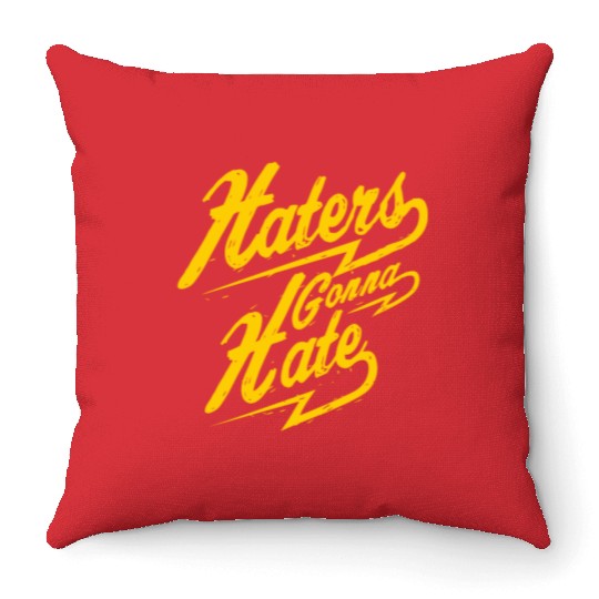Hater - Haters Gonna Hate Throw Pillows
