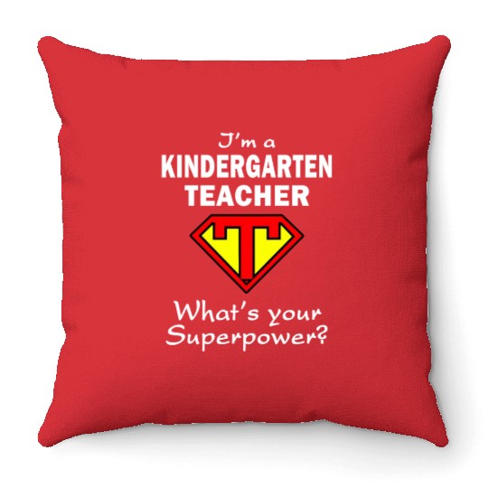 Im A Kindergarten Teacher What's Your Superpower Throw Pillows