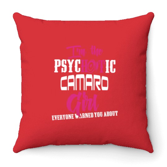 Camaro - Camaro - im the psychotic camaro girl Throw Pillows