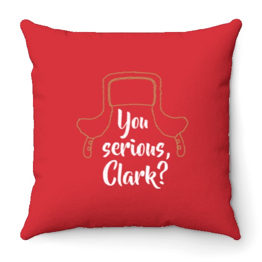 You Serious, Clark? Funny Christmas Throw Pillows
