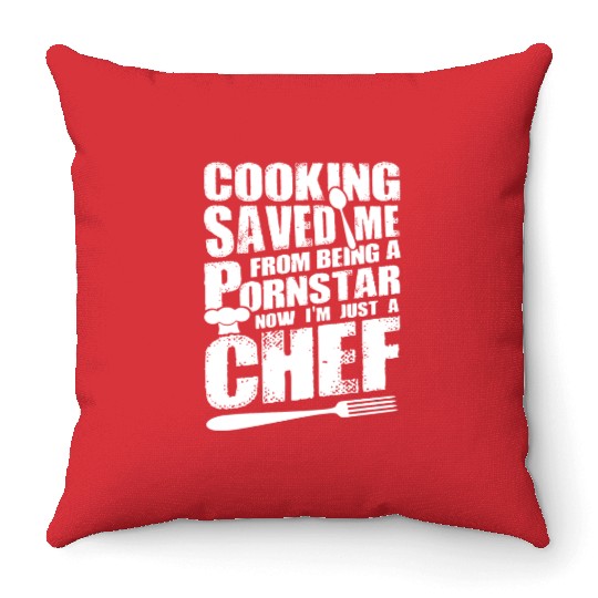 Cooking saved me from being a pornstar now i'm jus Throw Pillows