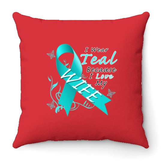 Ovarian Cancer I Wear Teal Because I Love My Wife Throw Pillows