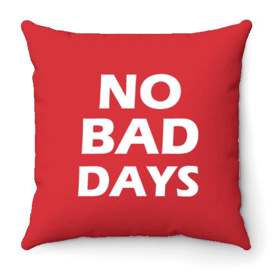 no bad days Throw Pillows