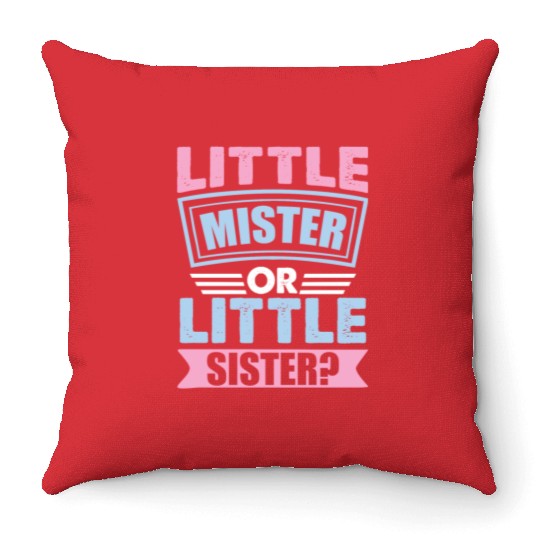 Little Mister Or Little Sister | Gender Reveal Throw Pillows