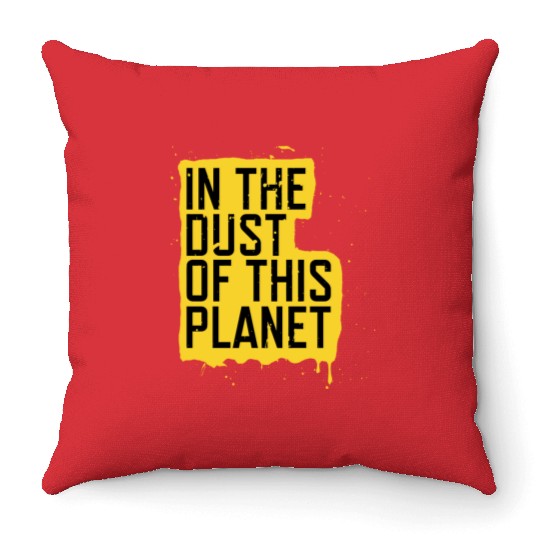 in the dust of this planet Throw Pillows