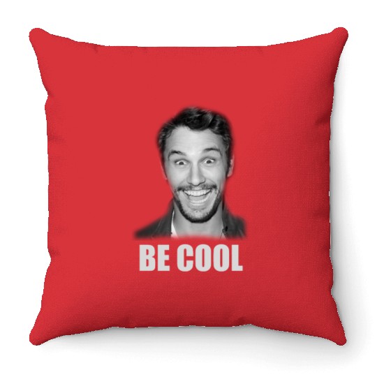 Be Cool Funny James Franco Throw Pillows