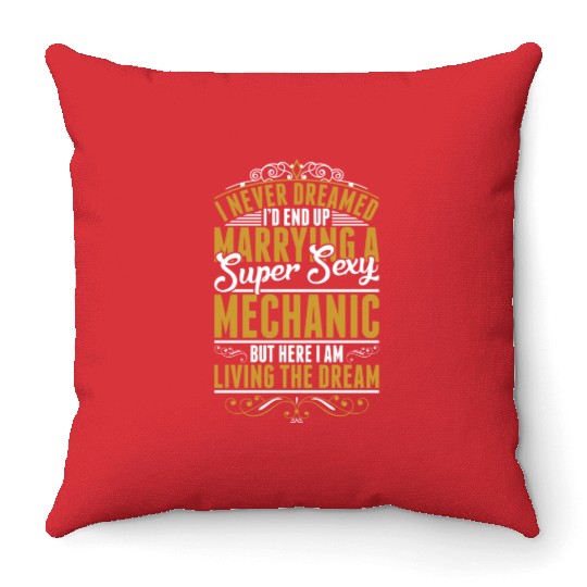 I Never Dreamed Marrying Sexy Mechanic Throw Pillows