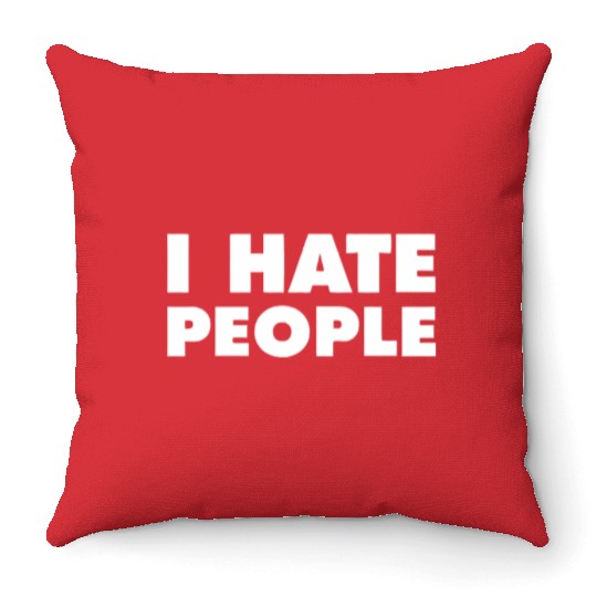 I Hate People Throw Pillows