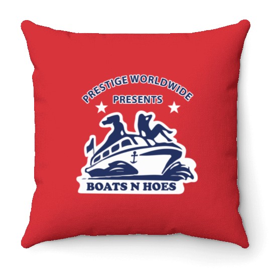 Boats and hoes - Prestige worldwide presents Throw Pillows