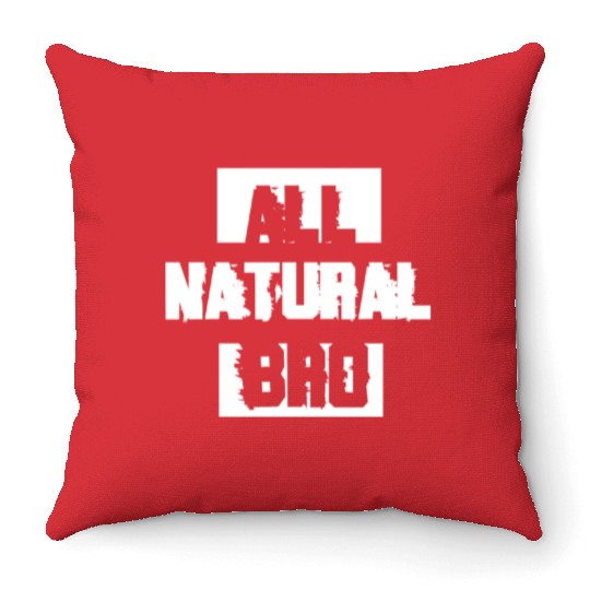 All Natural Bro Gym Fitness Workout Gifts Throw Pillows